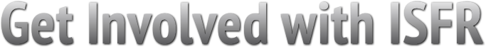 Get Involved with ISFR Get Involved with ISFR